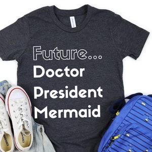 Kids Feminist Shirt, Future Doctor, Future President, Mermaid shirt, Girls Empowerment, tiny feminist tshirt, future is female kid shirt