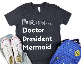 Kids Feminist Shirt, Future Doctor, Future President, Mermaid shirt, Girls Empowerment, tiny feminist tshirt, future is female kid shirt