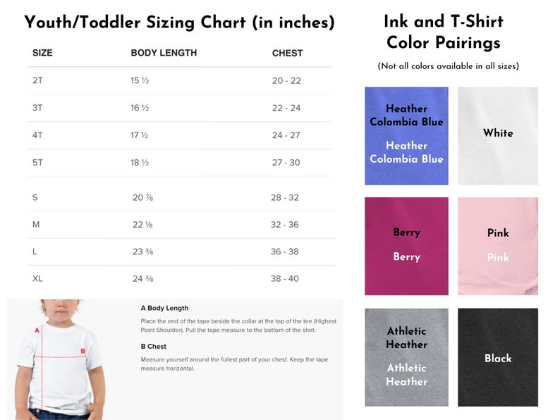 May include: Youth/Toddler sizing chart in inches for t-shirts with body length and chest measurements. Ink and T-shirt color pairings include Heather Colombia Blue, White, Berry, Pink, Athletic Heather, and Black.
