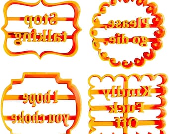 May include: Four orange cookie cutters with text. The top left cutter says "stop talking". The top right cutter says "please go away". The bottom left cutter says "you choke I stop". The bottom right cutter says "kindly fuck off".