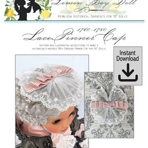 May include: A pattern for an 18th-century Pinner Cap for 18" dolls. The image shows a doll wearing the cap, which is white with a pink bow. The text reads "Lemon Bay Doll" and "Lace Pinner Cap."