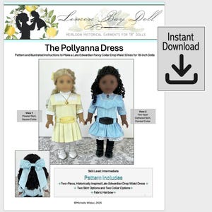 May include: A digital sewing pattern for the Pollyanna Dress, a late Edwardian drop waist dress for 18-inch dolls. The pattern includes instructions for two skirt options, two collar options, and a fabric hairbow. The image shows two dolls wearing the dress.