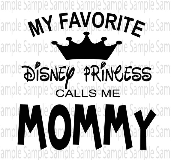 Download My Favorite Disney Princess Calls me Mommy Mickey SVG PNG ...