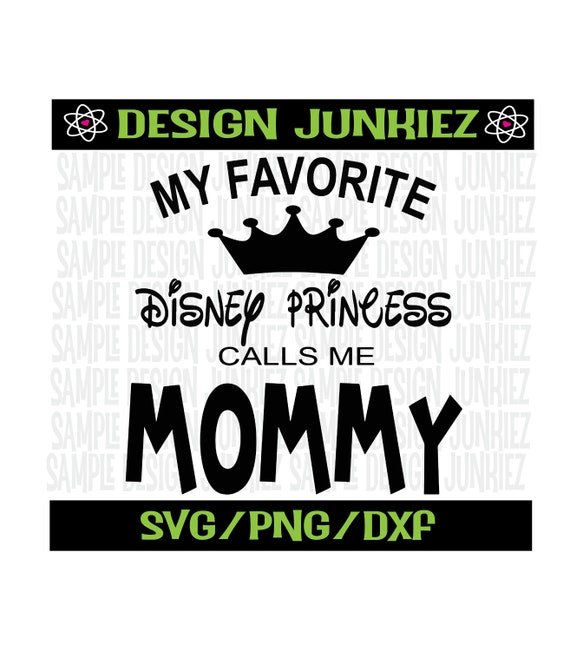 Download My Favorite Disney Princess Calls Me Mommy Mickey Svg Png Cut Etsy