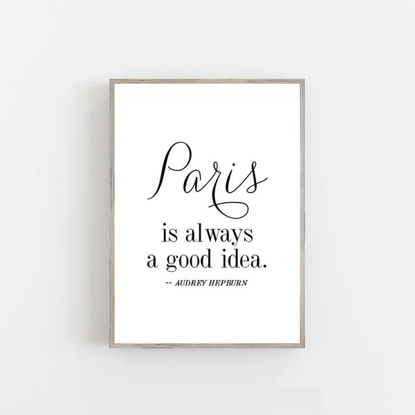 Paris Is Always A Good Idea Print - Poster - Wall Art - Typography - Audrey Hepburn - Inspiration Quote