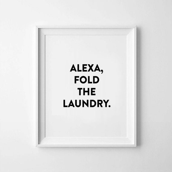Screenprints Prints Fold the Laundry Alexa quotes sayings wall art