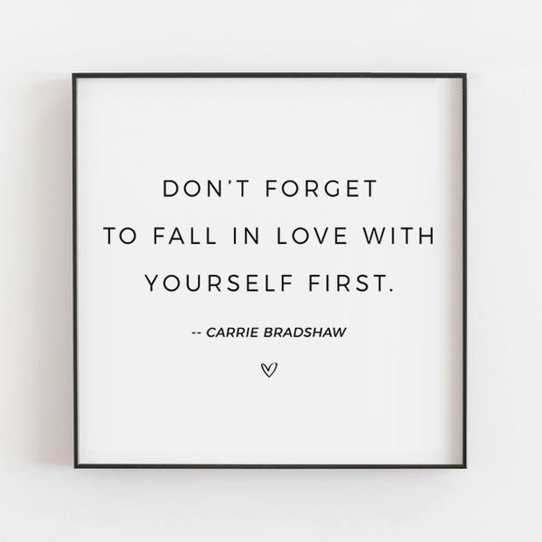 Don't Forget To Fall In Love With Yourself First - CARRIE BRADSHAW - Sex And The City - Inspirationszitat - Mode - New York City