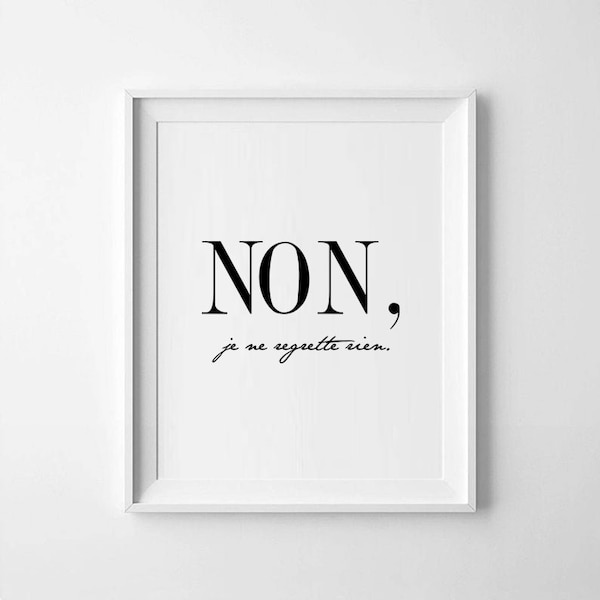 Non Je Ne Regrette Rien - Edith Piaf Quote - French Quote - Wall Art - Art Prints - Inspirational Quote