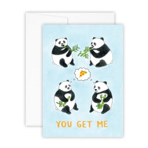You Get Me Card (lustige Karten - Freundschaftskarten - Karte für den besten Freund - skurrile Geschenke - skurrile Kunst - Pizzakarte - Pandakarte)