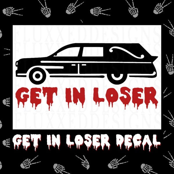 Hearse, Get In Loser, Funny Halloween, Vinyl Decal Sticker