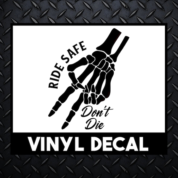 Ride Safe Don't Die, Skeleton Hand, Cool Motorcycle, Riding, Scooter, Vinyl Decal Sticker