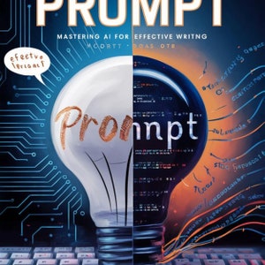 Pode incluir: Uma lâmpada com a palavra "Prompt" escrita nela, dividida ao meio. Um lado é branco com um fundo de placa de circuito azul, o outro lado é preto com código e linhas laranja e vermelho. O texto "MASTERING AI FOR EFFECTIVE WRITING" está acima da lâmpada.