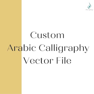 Custom Arabic Calligraphy Vector File, Custom Arabic Islamic Calligraphy SVG/PNG File