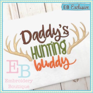 Daddy&#39;s Hunting Buddy Design, INSTANT DOWNLOAD, Multiple Sizes & Formats, Machine Applique Embroidery Digital File, Deer Antlers Boy Design