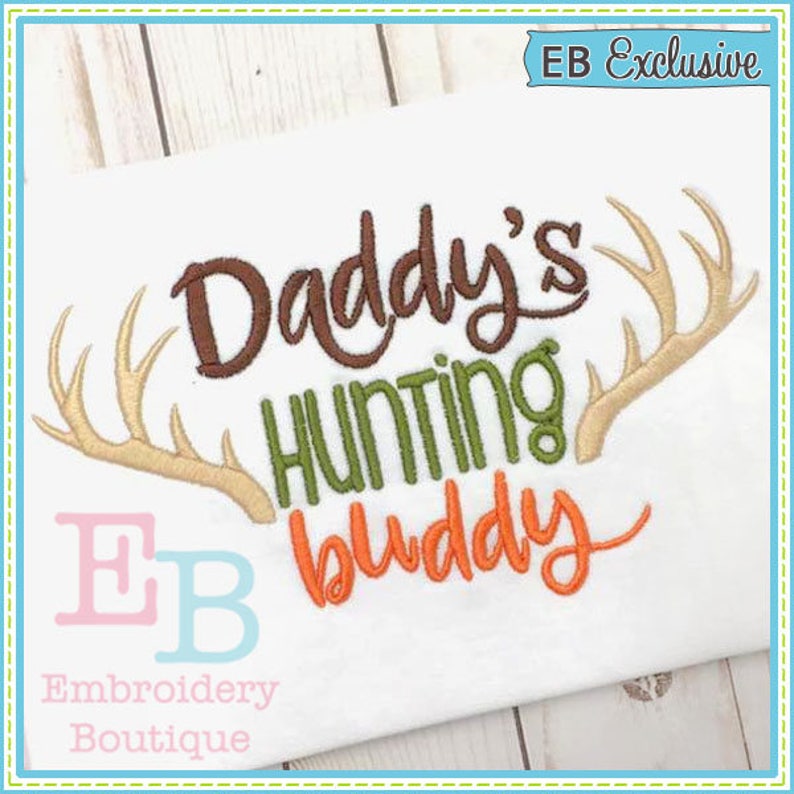 Daddy's Hunting Buddy Design, INSTANT DOWNLOAD, Multiple Sizes & Formats, Machine Applique Embroidery Digital File, Deer Antlers Boy Design image 1