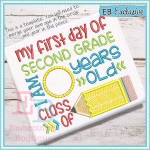 May include: Embroidered design for a first day of school shirt. The design features a pencil, a circle for the child's age, and the text "My first day of second grade I am ___ years old class of".