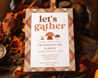 May include: A Friendsgiving dinner invitation with a plaid border and the words "let's gather" in a warm, inviting font. The invitation includes details for the event, with mushroom illustrations. The design is autumnal, with fall leaves and a rustic aesthetic.