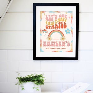 May include: A printable sign with a retro 70s design featuring a rainbow, flowers, and mushrooms. The text reads "Let's get this party started" and "Welcome to Kaitlyn's Bachelorette Party".