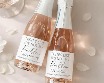 Retirement Party Champagne Labels Template Printable Funny Retirement Favors Labels Tastes Like Its Not My Problem Retirement Beautiful Boho