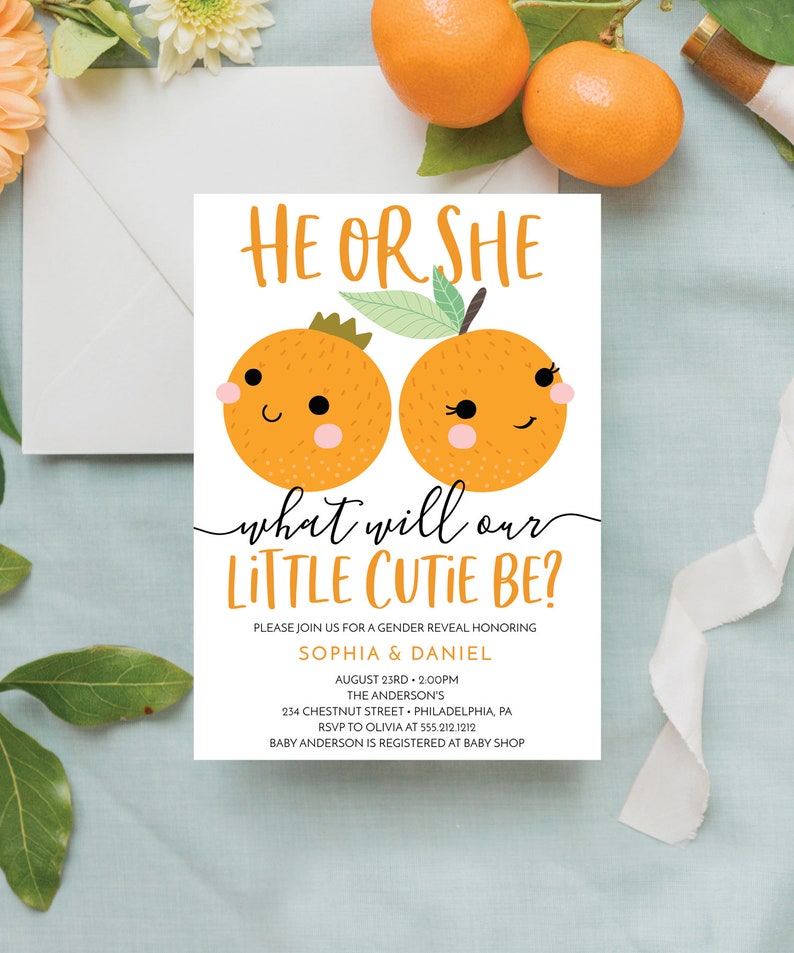 May include: A gender reveal party invitation with a white background and orange fruit illustrations. The text reads "He or She, what will our little cutie be?"  Please join us for a gender reveal honoring Sophia & Daniel. August 23rd, 2:00pm, The Anderson's, 234 Chestnut Street, Philadelphia, PA. RSVP to Olivia at 555.212.1212. Baby Anderson is registered at Baby Shop.
