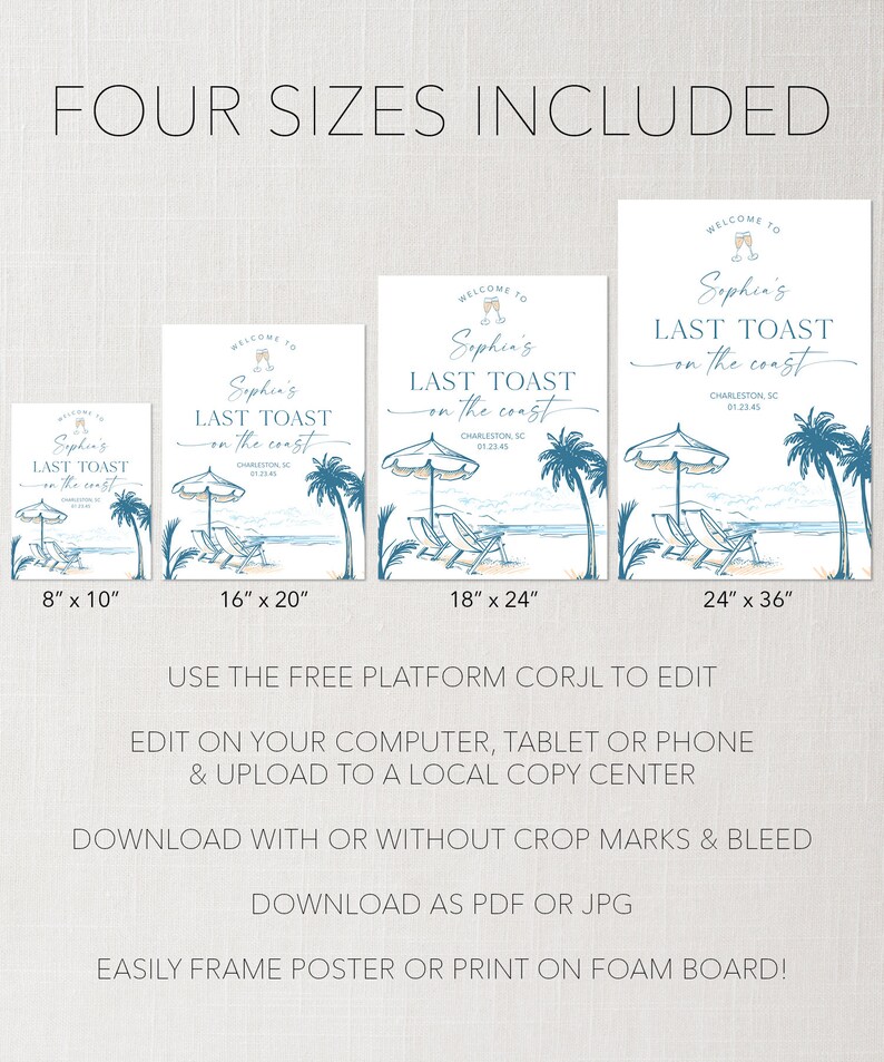 May include: Four printable signs for a last toast party on the coast. The signs feature a beach scene with palm trees, deckchairs, and an umbrella. The text on the signs reads "Welcome to Sophin's Last Toast on the Coast". The signs are available in four sizes: 8x10 inches, 16x20 inches, 18x24 inches, and 24x36 inches.