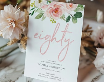 May include: A rectangular birthday invitation card featuring a watercolor floral arrangement in pink and green at the top. The word eighty is written in large pink script. Text includes: Please join us as we celebrate the 80th birthday of SOPHIA ANDERSON.