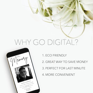 May include: A smartphone screen displaying a digital memorial card with a black and white photo of a man. The text on the screen reads "In Loving Memory" and "Daniel Anderson". The text below the photo includes the man's birth and death dates. The screen also displays the text "WHY GO DIGITAL?" and a list of four reasons: "ECO FRIENDLY", "GREAT WAY TO SAVE MONEY", "PERFECT FOR LAST MINUTE", and "MORE CONVENIENT".