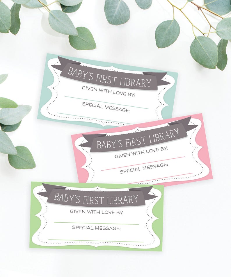 May include: Three printable cards with a light green, pink, and light blue background. Each card has a gray banner with the text "BABY'S FIRST LIBRARY" and space to write "GIVEN WITH LOVE BY:" and "SPECIAL MESSAGE:".