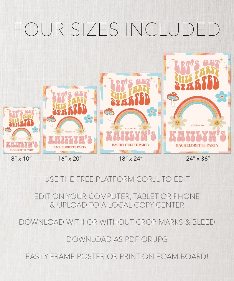 May include: Four printable posters with a rainbow, mushrooms, and flowers in a retro 70s style. The text on the posters says "Let's get this party started" and "Welcome to Kaitlyn's Bachelorette Party". The posters are available in four sizes: 8x10 inches, 16x20 inches, 18x24 inches, and 24x36 inches.