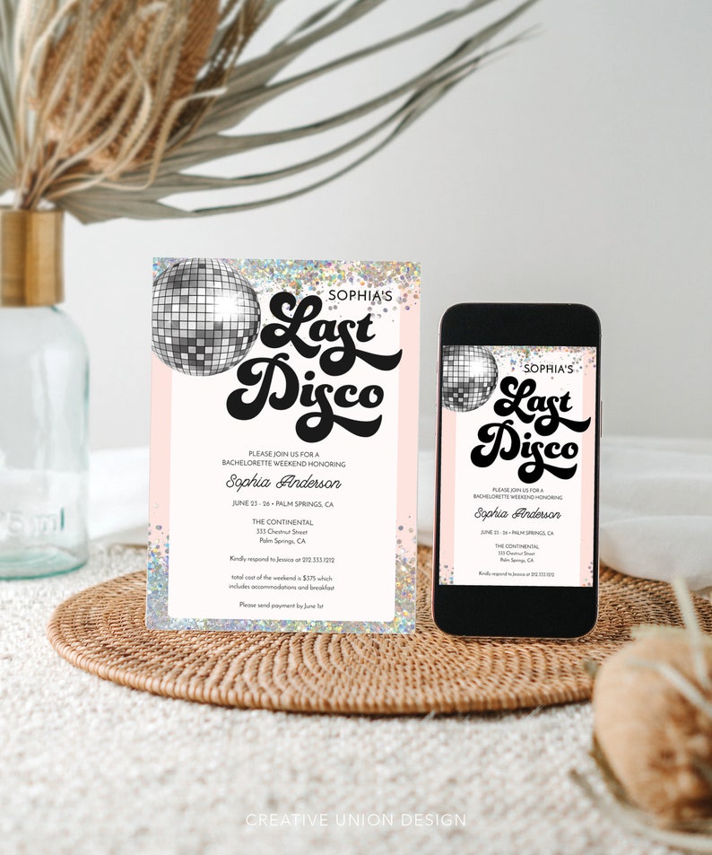 May include: A pink and silver invitation with a disco ball graphic and the text "Sophia's Last Disco" for a bachelorette weekend honoring Sophia Anderson. The invitation includes the date, location, and contact information.