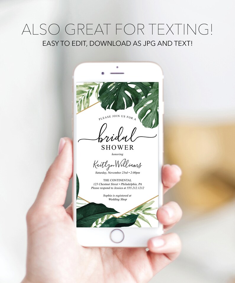May include: A digital invitation for a bridal shower with a tropical theme. The invitation features a green and gold design with tropical leaves and the text "Please join us for a bridal shower honoring Kaitlyn Williams Saturday, November 23rd 2:00pm The Continental 123 Chestnut Street Philadelphia, PA Please respond to Jessica at 555.212.1212 Sophia is registered at Wedding Shop"