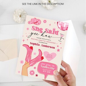May include: A pink and white bachelorette party invitation with a pink cowboy hat, pink boots, and the text "She said yee haw" and "See you in Nashville August 23-26".
