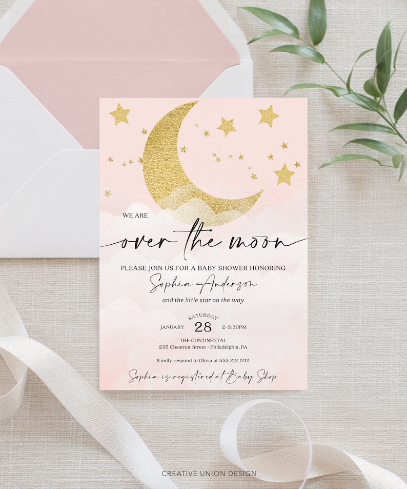 May include: Pink baby shower invitation with a gold crescent moon and stars. The text reads "We are over the moon" and "Please join us for a baby shower honoring Sophia Anderson and the little star on the way". The date and time of the shower are listed as "Saturday, January 28, 2-3:30PM". The location is "The Continental, 235 Chestnut Street, Philadelphia, PA". The invitation also includes the text "Sophia is registered at Baby Shop" and "Kindly respond to Olivia at 555.212.1212".