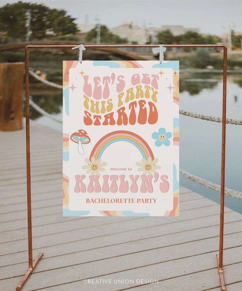 May include: A colorful party sign with a rainbow, mushrooms, and flowers. The text reads "Let's get this party started" and "Welcome to Kaitlyn's Bachelorette Party".