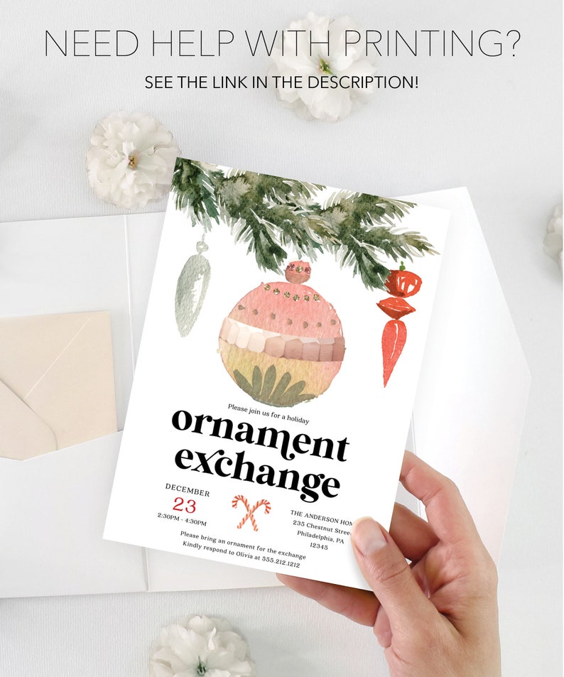 May include: A Christmas-themed invitation featuring watercolour illustrations of baubles and fir branches. The invitation reads "ornament exchange" with the date, time, and location. Text at the top says "NEED HELP WITH PRINTING? SEE THE LINK IN THE DESCRIPTION!"