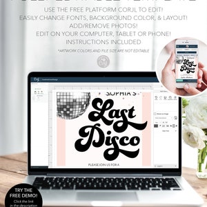 May include: A laptop screen displaying a digital template for a last disco party invitation. The template features a pink background with a black and white disco ball, black text that says "Sophia's Last Disco", and the words "Please join us for a". The template is being edited using the Corjl platform.