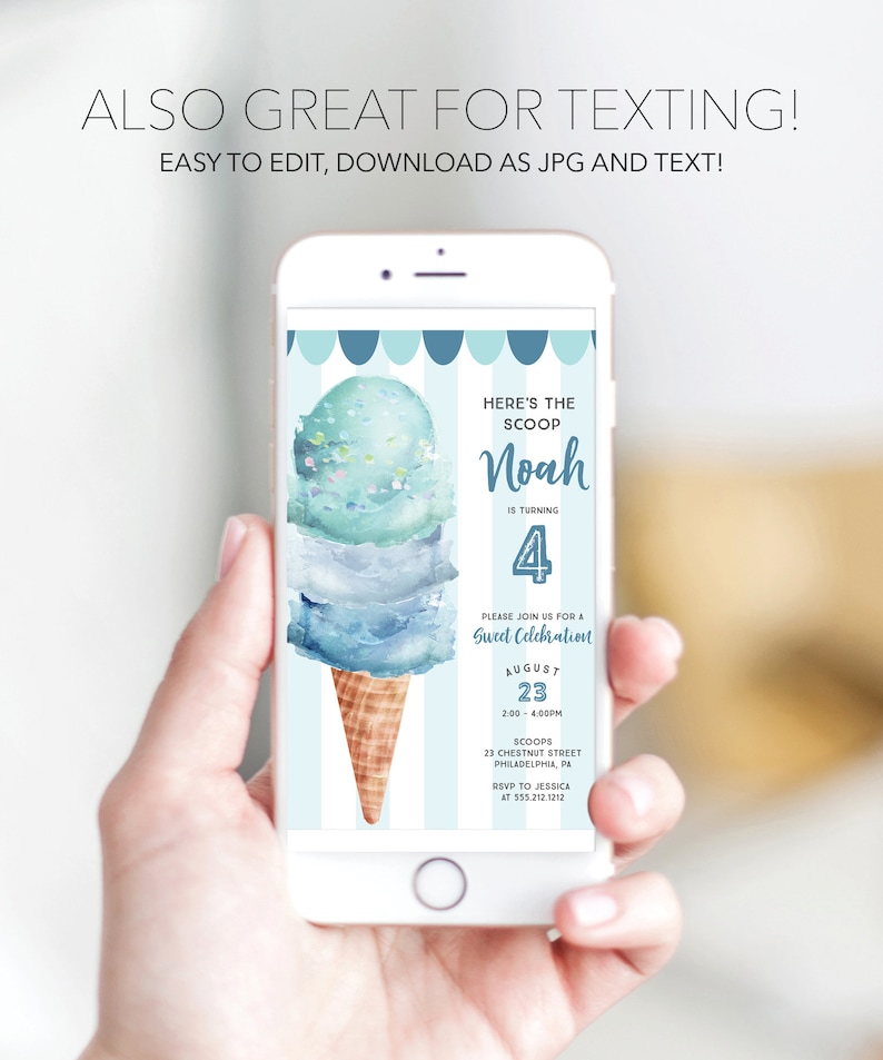 May include: A digital invitation displayed on a smartphone screen featuring a watercolor ice cream cone illustration on a light blue striped background. The text reads: HERE'S THE SCOOP, Noah IS TURNING 4, PLEASE JOIN US FOR A Sweet Celebration, AUGUST 23, 2:00 - 4:00PM, SCOOPS, 23 CHESTNUT STREET, PHILADELPHIA, PA, RSVP TO JESSICA AT 555.212.1212.