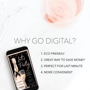 May include: A black smartphone screen displaying a digital invitation with gold text that reads "Let's Party". The invitation features a champagne bottle and glass with gold glitter on a black background. The text "Sophia's 21st Birthday" is also visible. The phone is on a white surface with a pink and white background. The text "WHY GO DIGITAL?" is displayed above the phone. Below the phone, a list of reasons to go digital is displayed: "1. ECO FRIENDLY", "2. GREAT WAY TO SAVE MONEY", "3. PERFECT FOR LAST MINUTE", "4. MORE CONVENIENT".