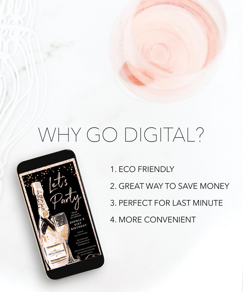 May include: A black smartphone screen displaying a digital invitation with gold text that reads "Let's Party". The invitation features a champagne bottle and glass with gold glitter on a black background. The text "Sophia's 21st Birthday" is also visible. The phone is on a white surface with a pink and white background. The text "WHY GO DIGITAL?" is displayed above the phone. Below the phone, a list of reasons to go digital is displayed: "1. ECO FRIENDLY", "2. GREAT WAY TO SAVE MONEY", "3. PERFECT FOR LAST MINUTE", "4. MORE CONVENIENT".