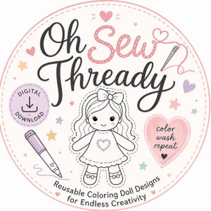 May include: A circular design with the text "Oh Sew Thready" in black and pink script. It features a line drawing of a doll, a pen, and the words "Digital Download". The design is for reusable coloring doll designs.