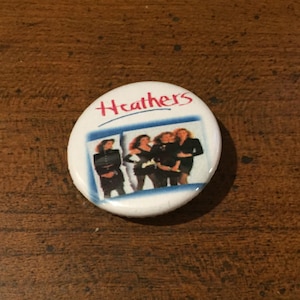 The 80s - Heathers the Movie 1.25 inch Button Pin