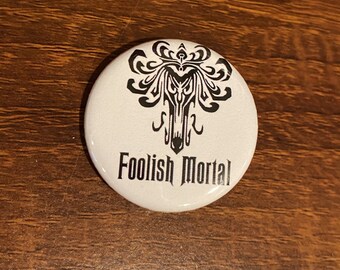 Disney - Disney World Magic Kingdom The Haunted Mansion Foolish Mortal 1.25 inch Button Pin