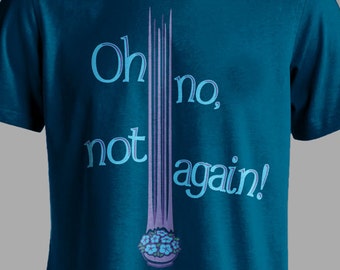 Oh No, Not Again! - Hitchhiker's Guide to the Galaxy Themed T-shirt