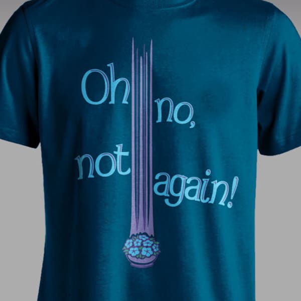 Oh No, Not Again! - Hitchhiker's Guide to the Galaxy Themed T-shirt