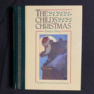 May include: A vintage book titled "The Child's Christmas" by Evelyn Sharp, illustrated in color by Charles Robinson. The cover features a colorful illustration of Santa Claus descending a chimney.