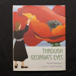Through Georgia&#39;s Eyes, by Rachel Rodriguez, Illust by Julie Paschkis, 2006 HC with DJ, Henry Holt and Co