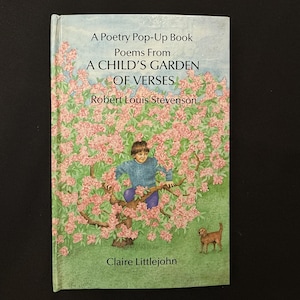 A Child&#39;s Garden of Verses, Pop-Up book, by Robert Louis Stevenson, Illustrated by Claire Littlejohn, 1987 HB
