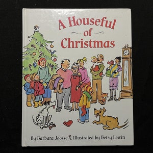 A Houseful of Christmas, by Barbara Joosse, Illust by Betsy Lewin, 2001 First Ed HC, Henry Holt