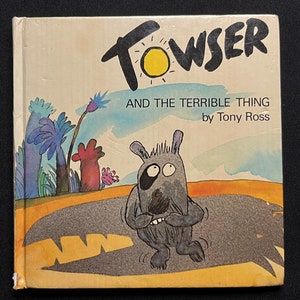 Towser and the Terrible Thing, by Tony Ross, 1984 Hard Cover, Pantheon Books