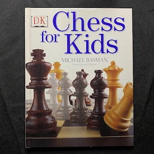 Chess for Kids, by Michael Basman International Master, 2001 HB, 1st American Ed, Dorling Kindersley Book